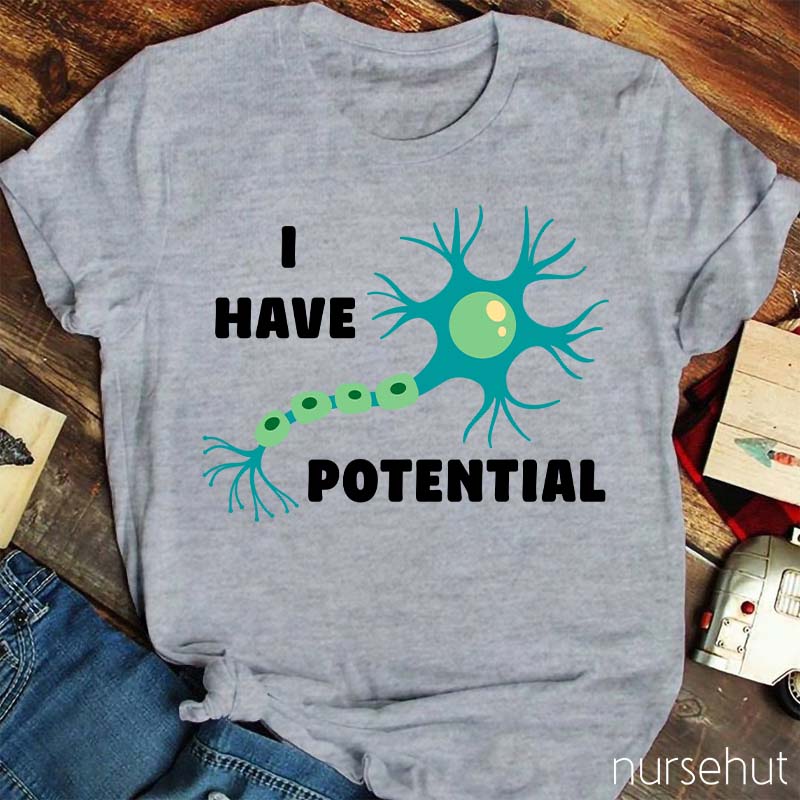 I Have Potential Nurse T-Shirt