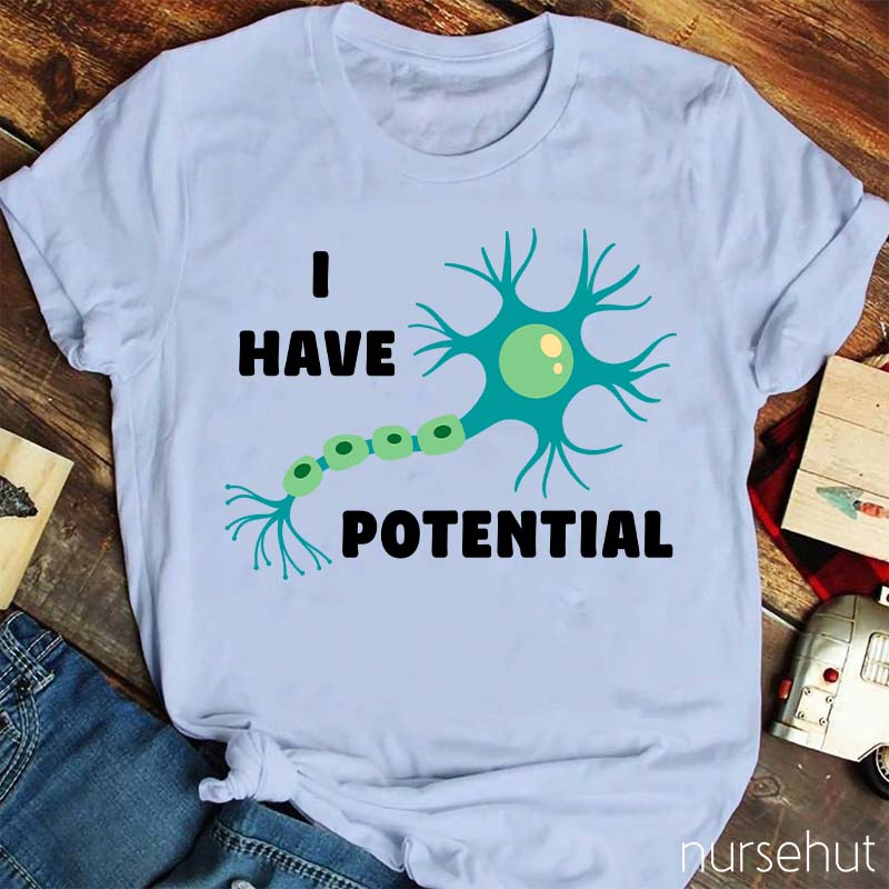 I Have Potential Nurse T-Shirt