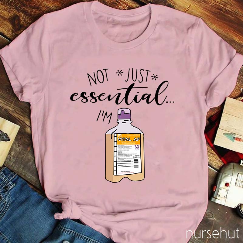 Not Just Essential I'm Vital Nurse T-Shirt