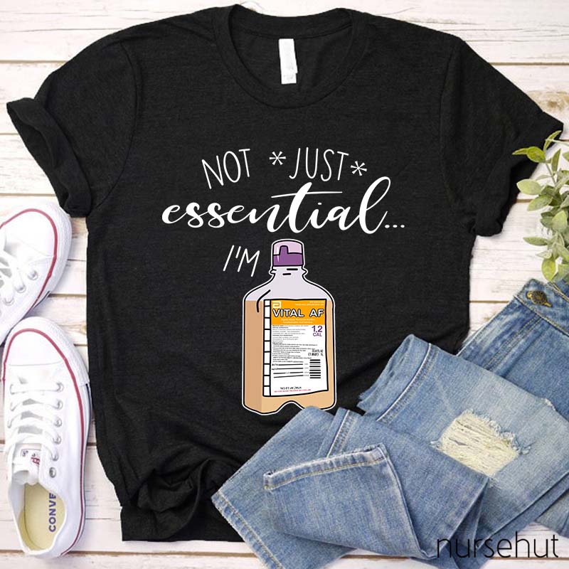 Not Just Essential I'm Vital Nurse T-Shirt