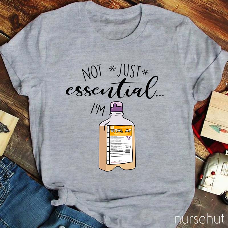 Not Just Essential I'm Vital Nurse T-Shirt