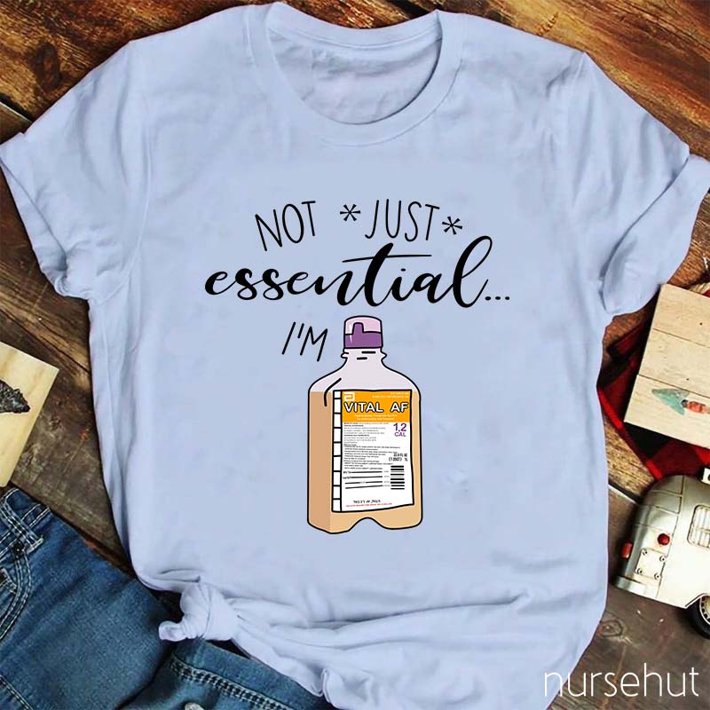 Not Just Essential I'm Vital Nurse T-Shirt