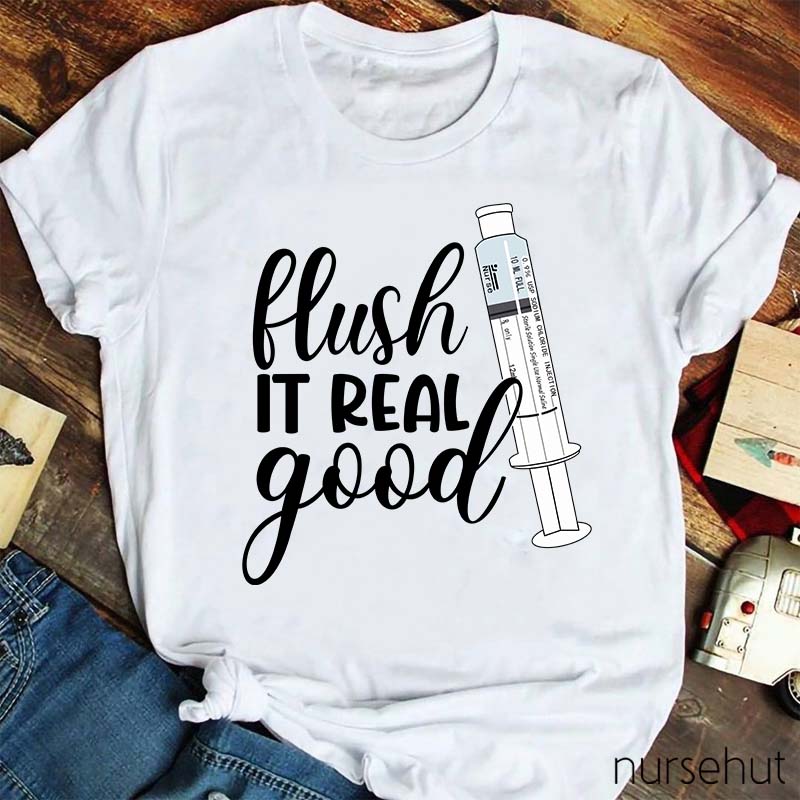 Flush It Real Good Nurse T-Shirt