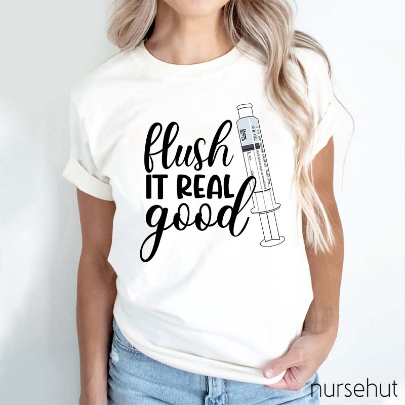 Flush It Real Good Nurse T-Shirt