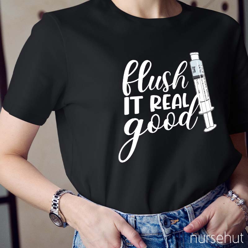 Flush It Real Good Nurse T-Shirt