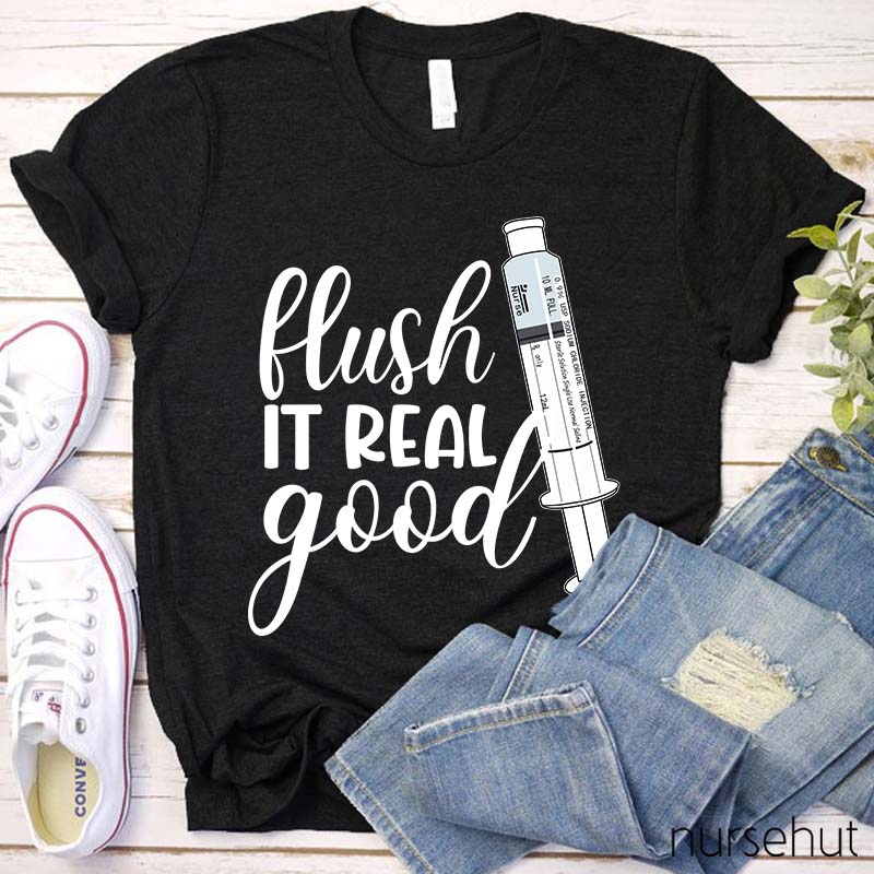 Flush It Real Good Nurse T-Shirt