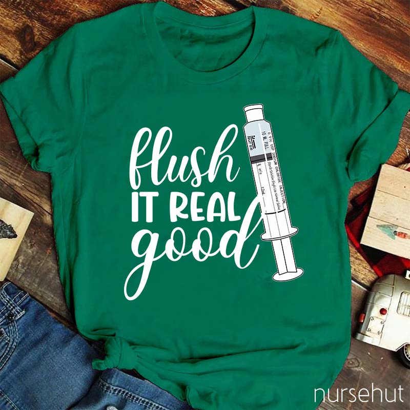 Flush It Real Good Nurse T-Shirt