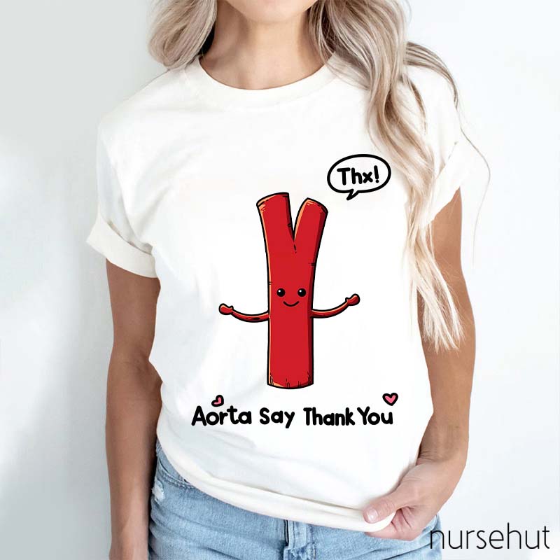Aorta Say Thank You Nurse T-Shirt