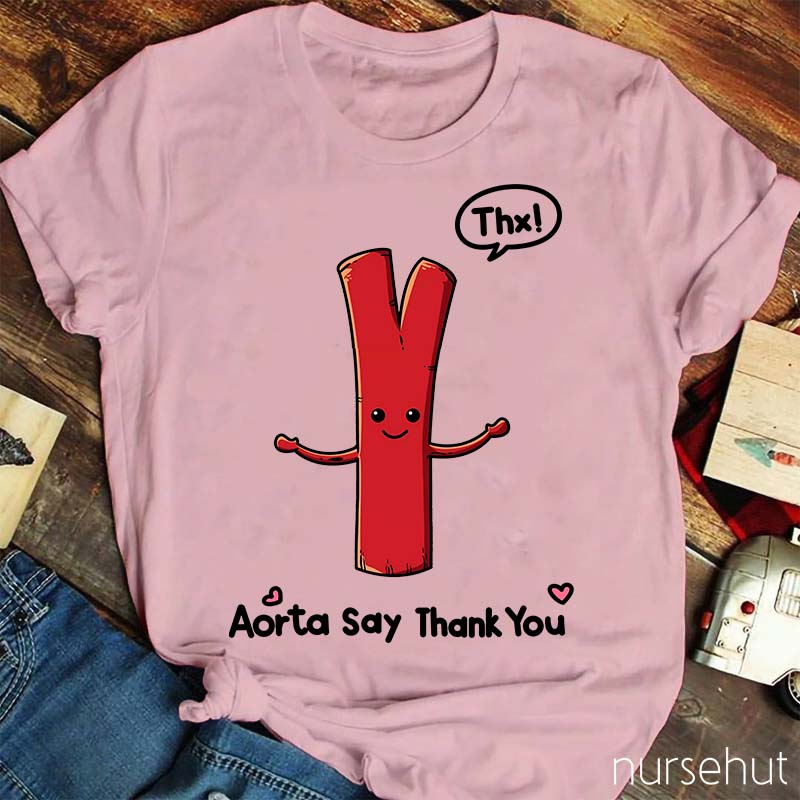 Aorta Say Thank You Nurse T-Shirt