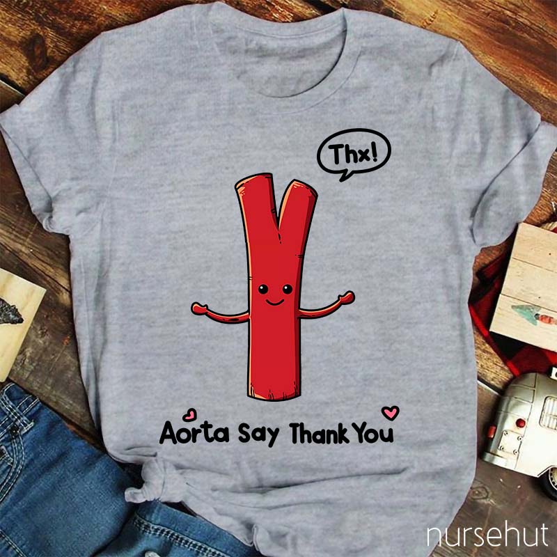 Aorta Say Thank You Nurse T-Shirt
