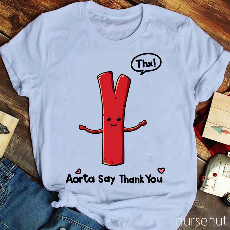 Aorta Say Thank You Nurse T-Shirt