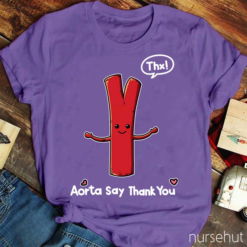 Aorta Say Thank You Nurse T-Shirt
