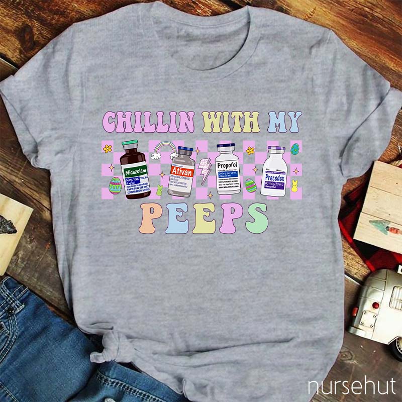 Chilling With My Peeps Nurse T-Shirt