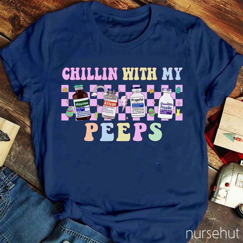 Chilling With My Peeps Nurse T-Shirt