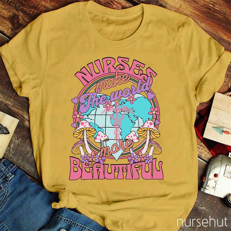 Nurse Make The World Beautiful Nurse T-Shirt