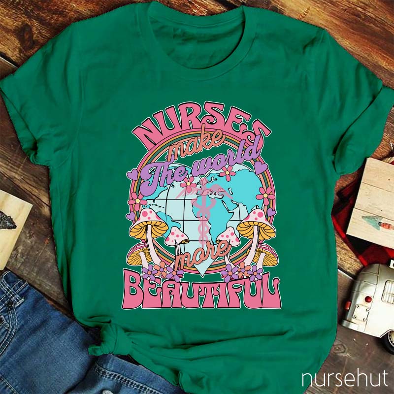 Nurse Make The World Beautiful Nurse T-Shirt