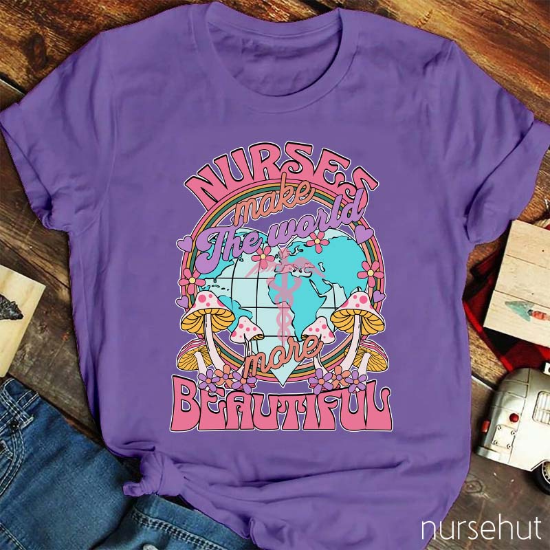 Nurse Make The World Beautiful Nurse T-Shirt
