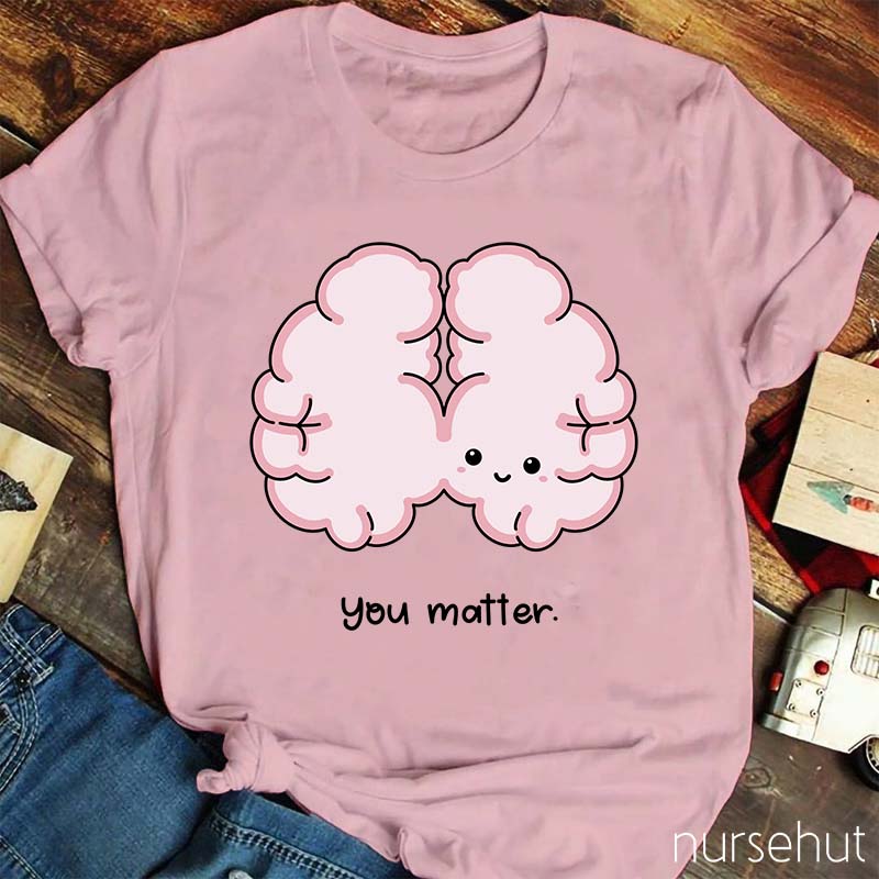 You Matter Nurse T-Shirt