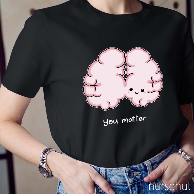 You Matter Nurse T-Shirt
