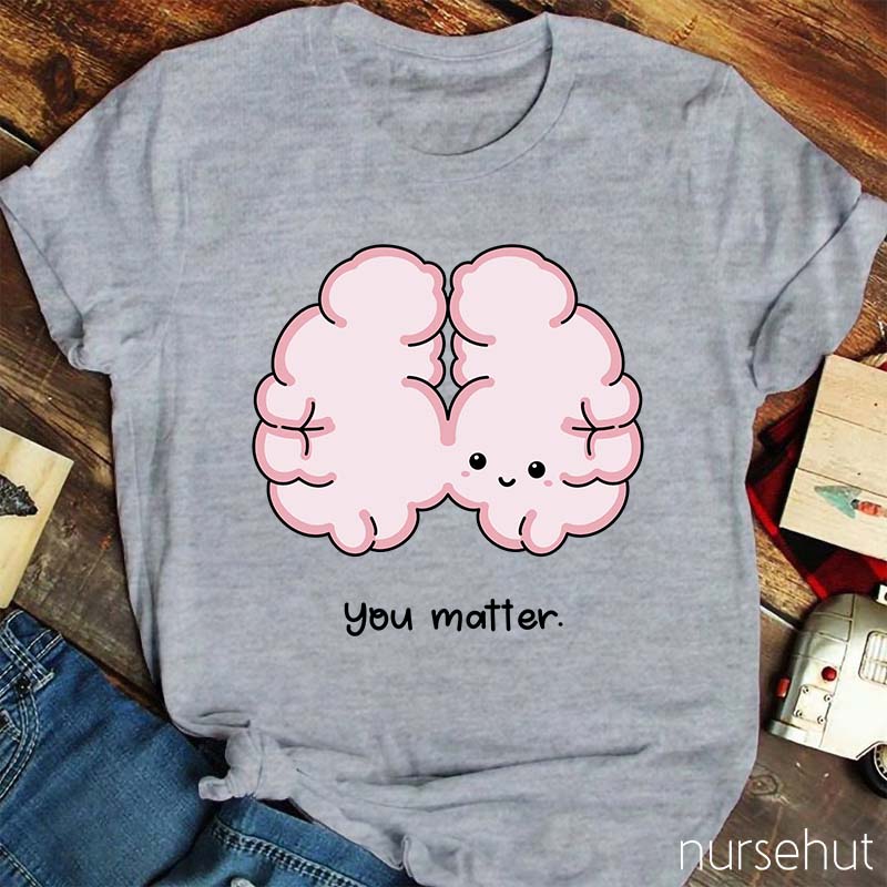 You Matter Nurse T-Shirt