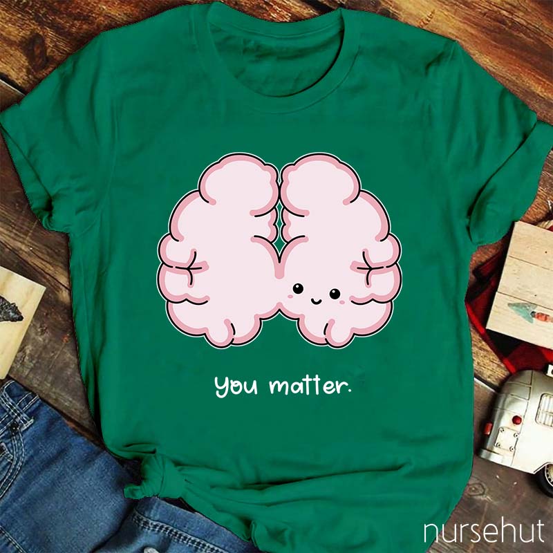 You Matter Nurse T-Shirt