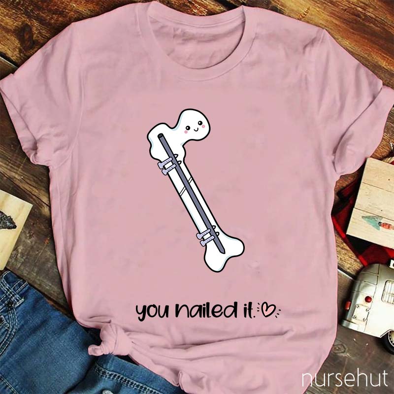 You Nailed It Nurse T-Shirt