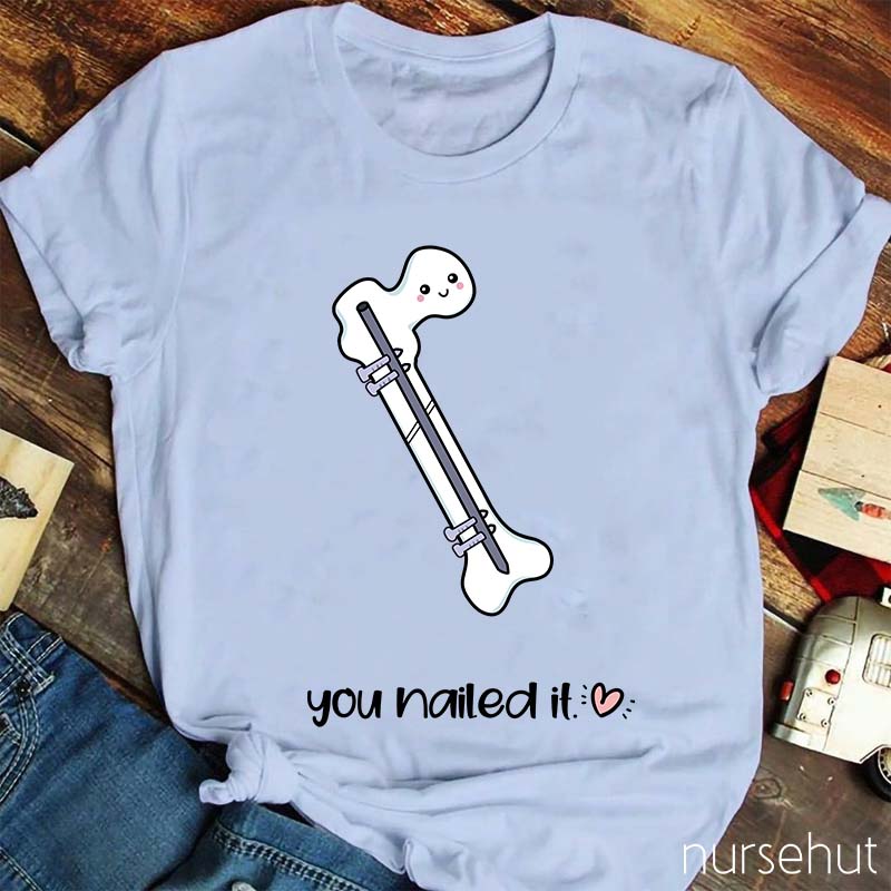 You Nailed It Nurse T-Shirt