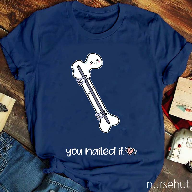 You Nailed It Nurse T-Shirt