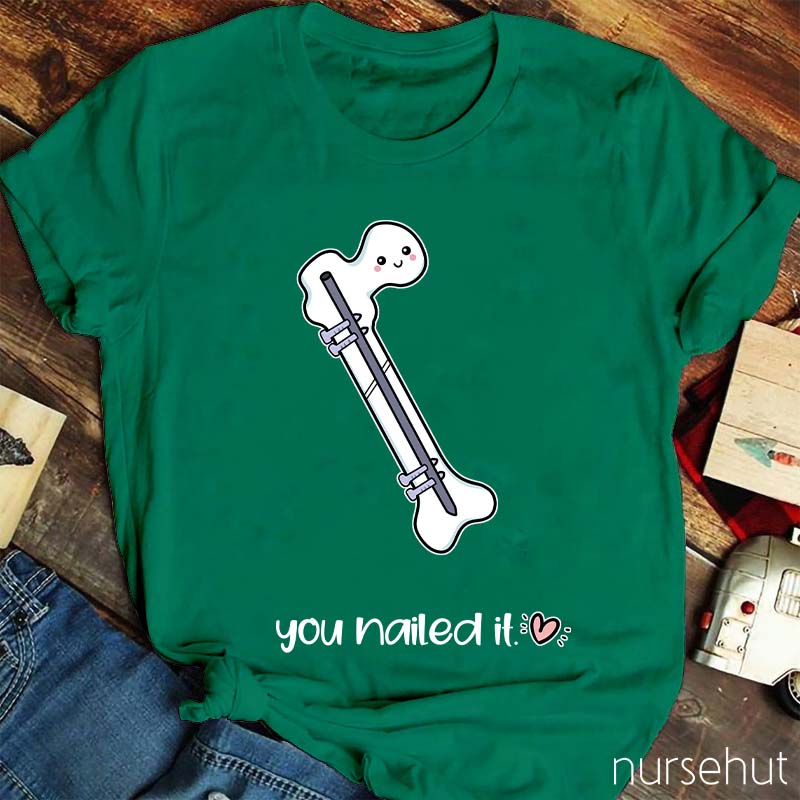 You Nailed It Nurse T-Shirt