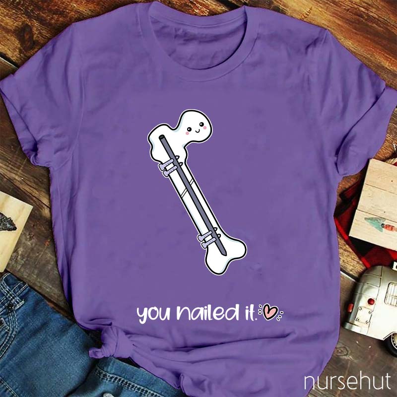 You Nailed It Nurse T-Shirt