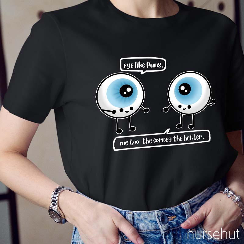Eye Like Pins Me Too The Cornea The Better Nurse T-Shirt