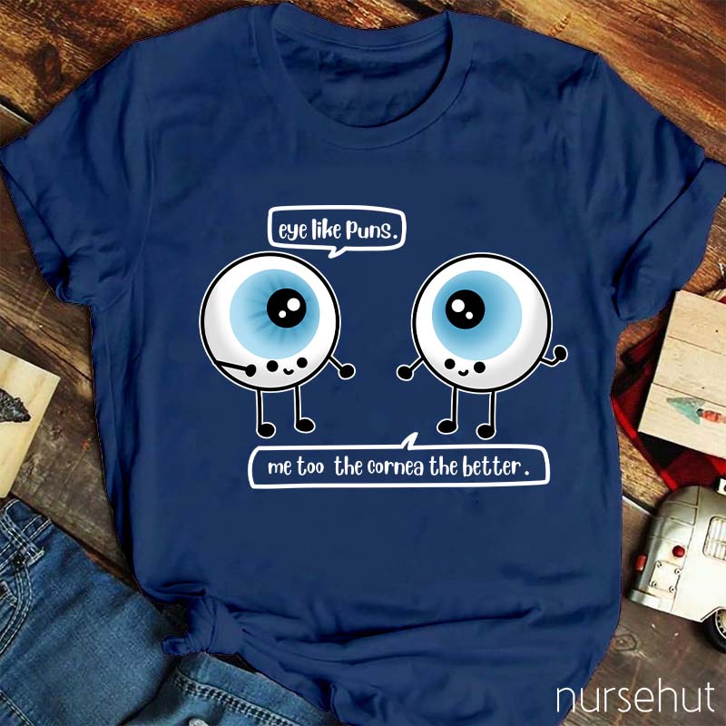 Eye Like Pins Me Too The Cornea The Better Nurse T-Shirt