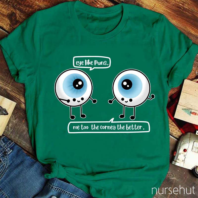 Eye Like Pins Me Too The Cornea The Better Nurse T-Shirt