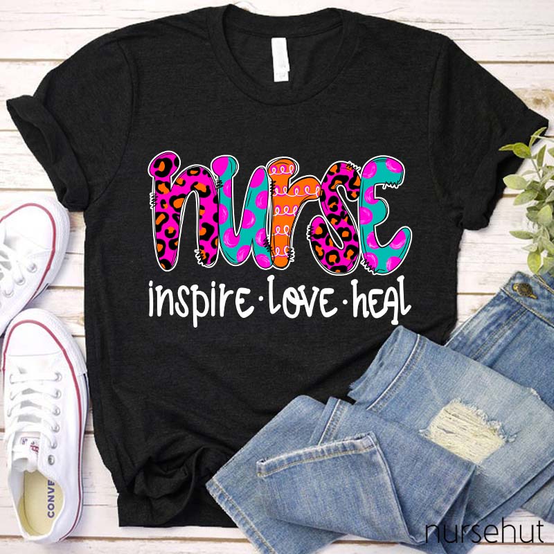 Nurse Inspire Love Heal Nurse T-Shirt