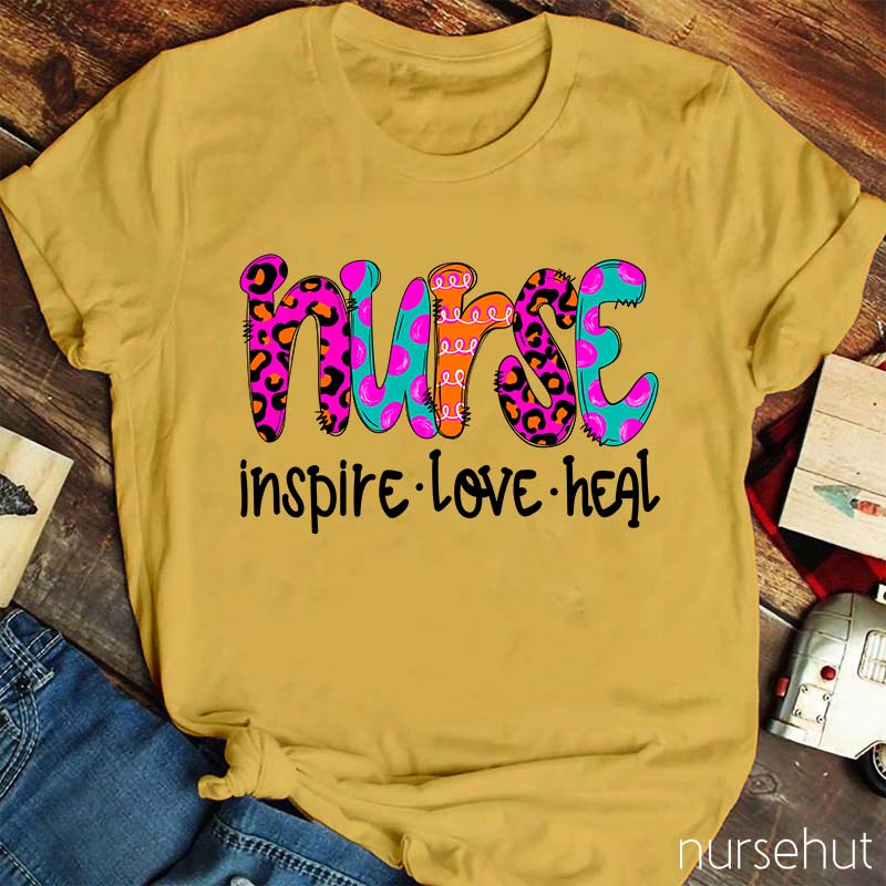 Nurse Inspire Love Heal Nurse T-Shirt