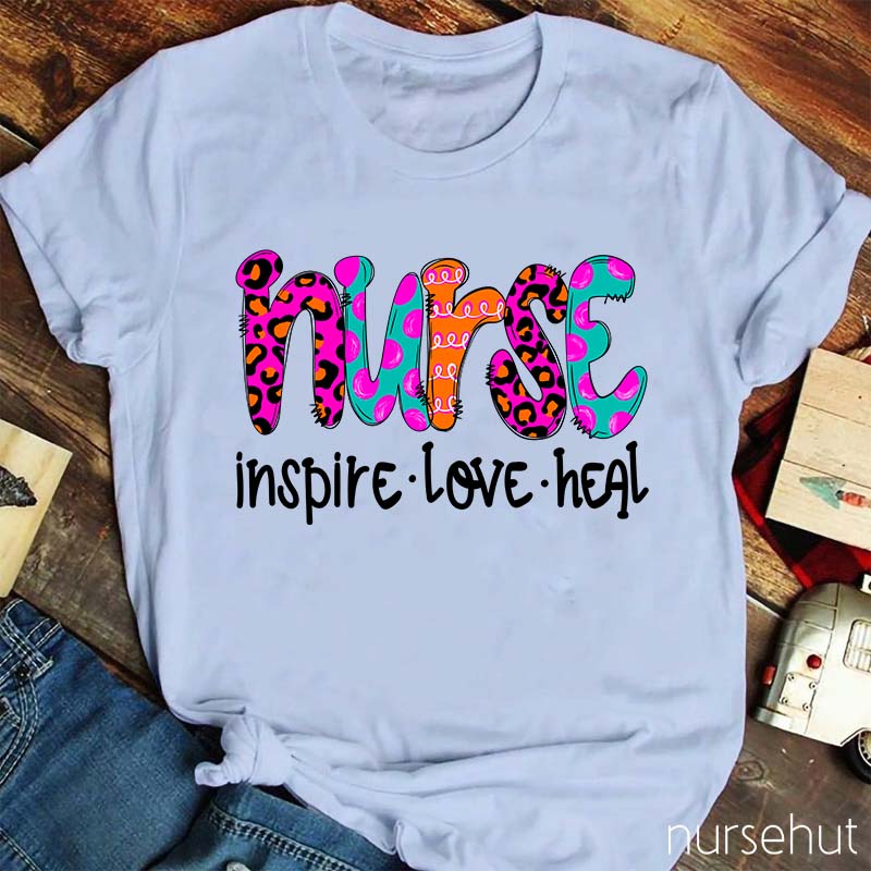 Nurse Inspire Love Heal Nurse T-Shirt