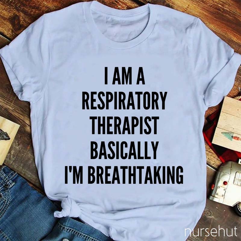 I Am A Respiratory Therapist Nurse T-Shirt