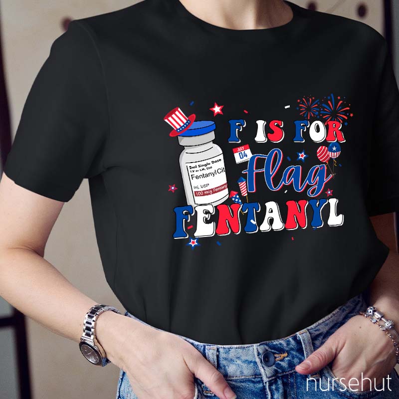 F is For Flag Fentanyl Nurse T-Shirt