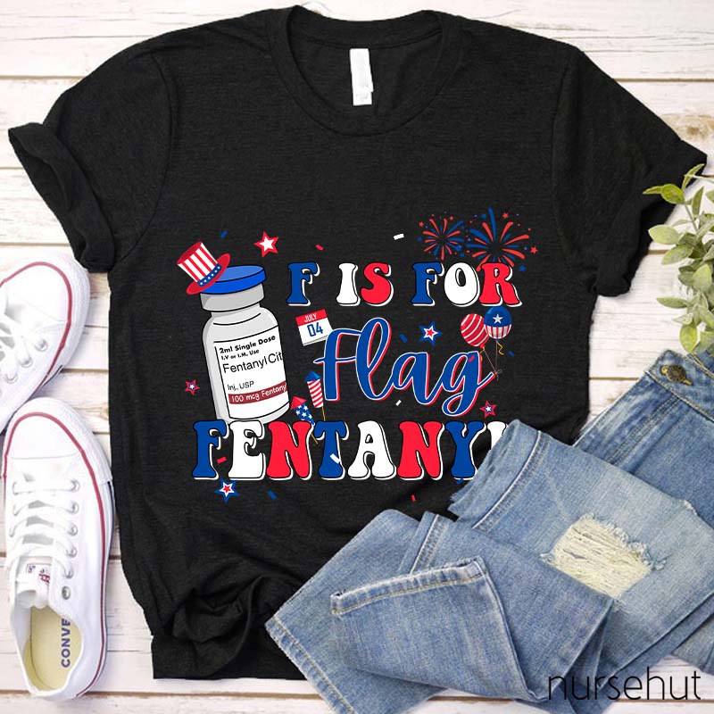 F is For Flag Fentanyl Nurse T-Shirt