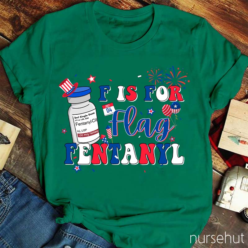 F is For Flag Fentanyl Nurse T-Shirt