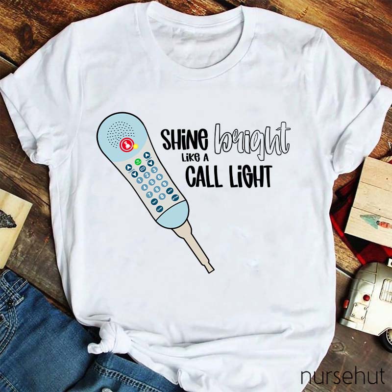 Shine Bright Like A Call Light Nurse T-Shirt