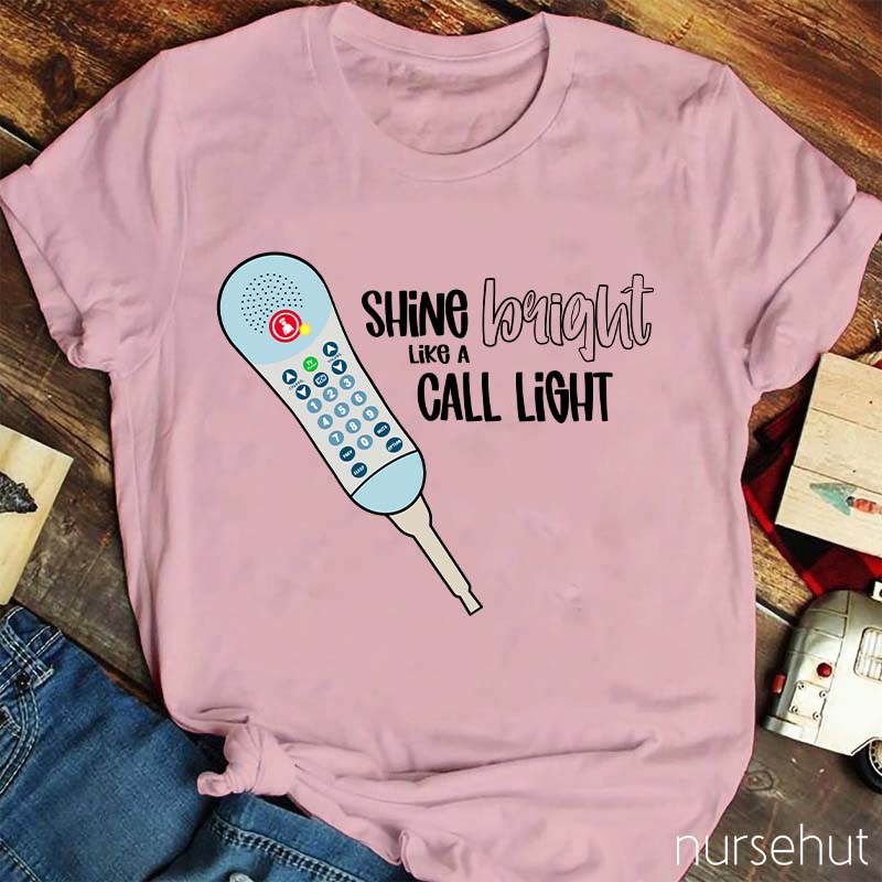 Shine Bright Like A Call Light Nurse T-Shirt