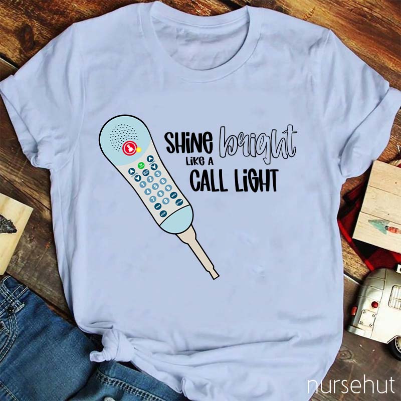 Shine Bright Like A Call Light Nurse T-Shirt