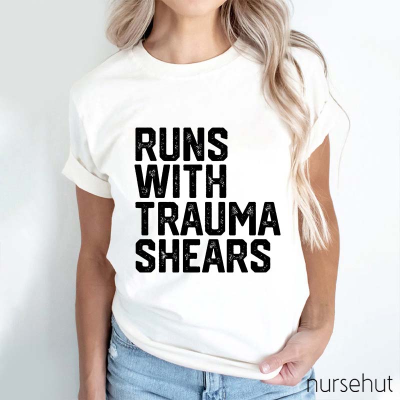 Runs With Trauma Shears Nurse T-Shirt