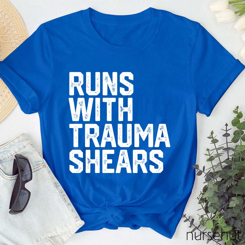 Runs With Trauma Shears Nurse T-Shirt
