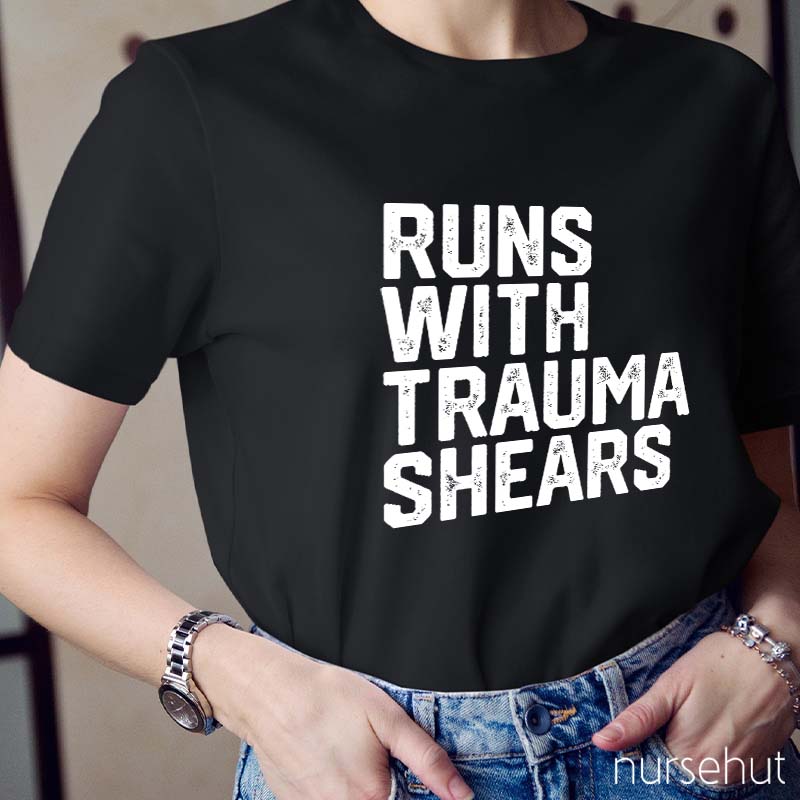Runs With Trauma Shears Nurse T-Shirt