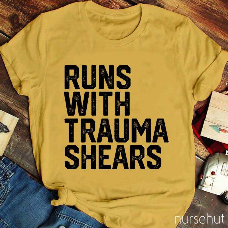 Runs With Trauma Shears Nurse T-Shirt