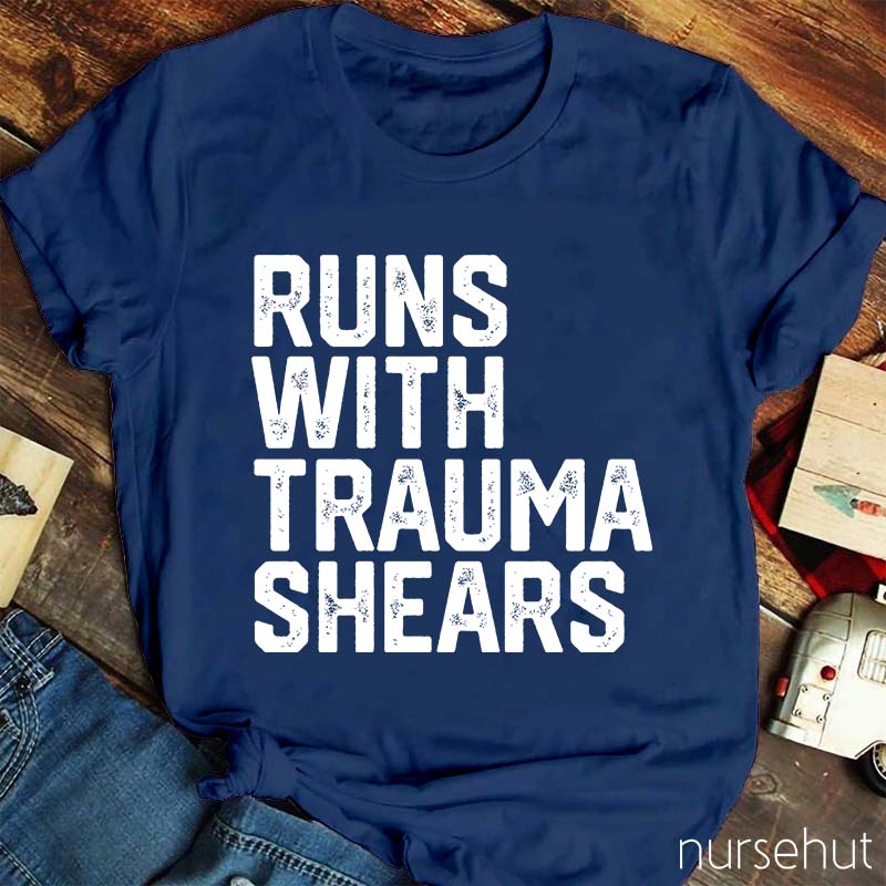 Runs With Trauma Shears Nurse T-Shirt