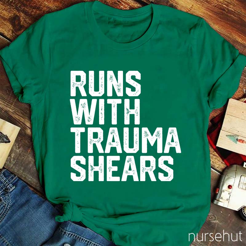 Runs With Trauma Shears Nurse T-Shirt