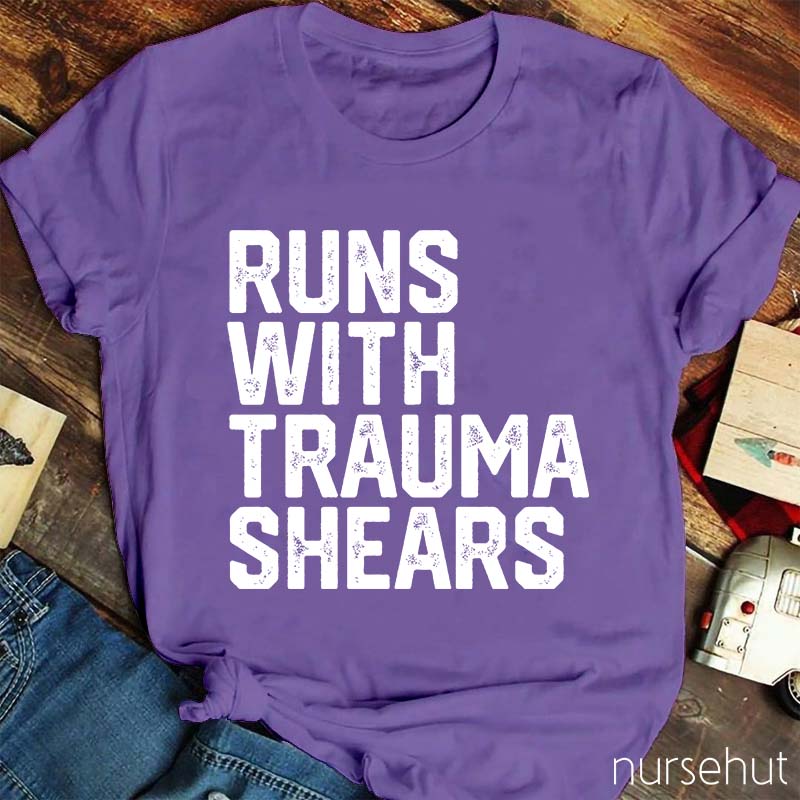 Runs With Trauma Shears Nurse T-Shirt